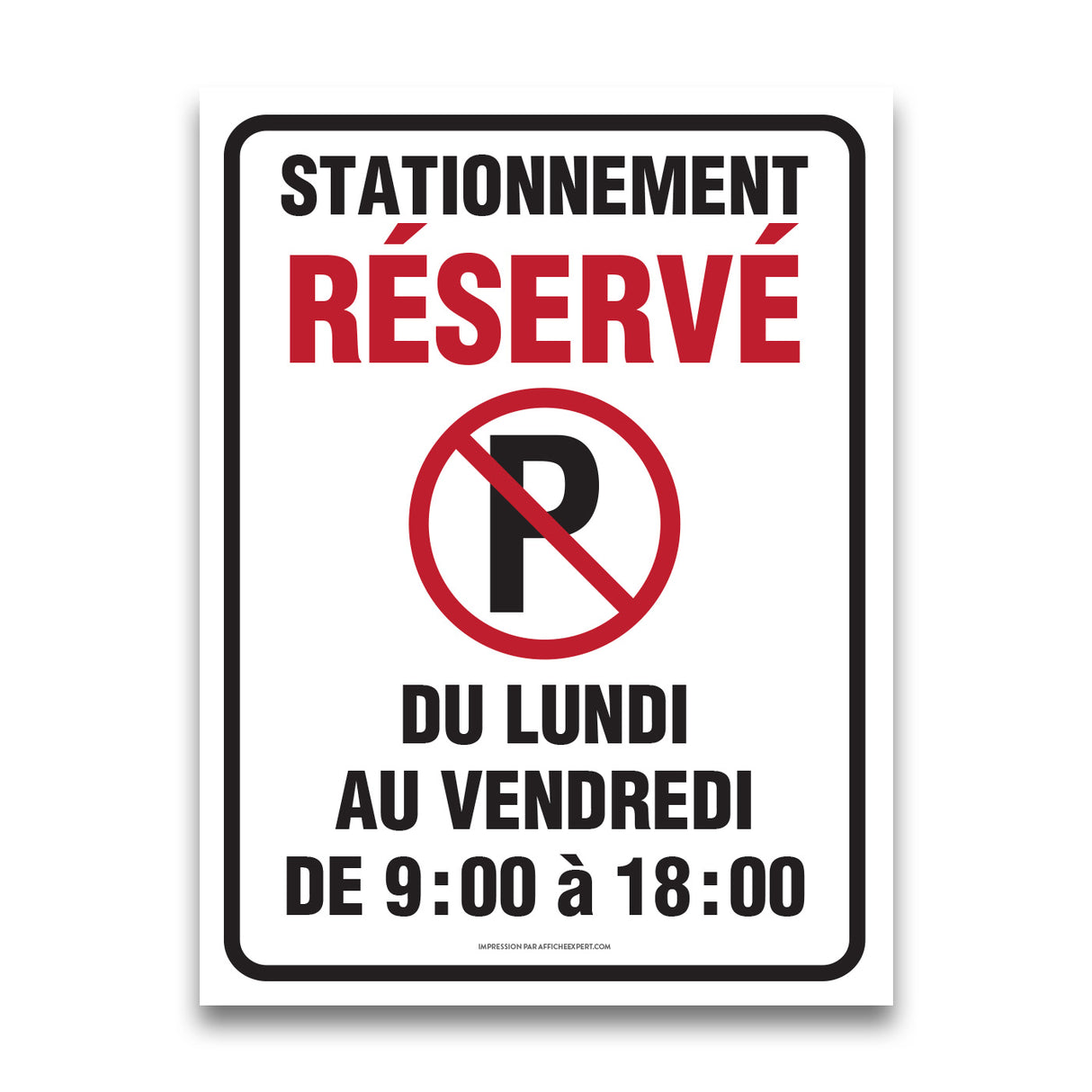 Stationnement réservé - Lundi au vendredi 9h à 18h