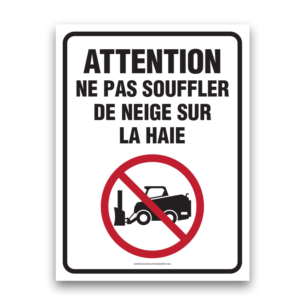 Attention - Ne pas souffler de neige sur la haie (déneigeur)