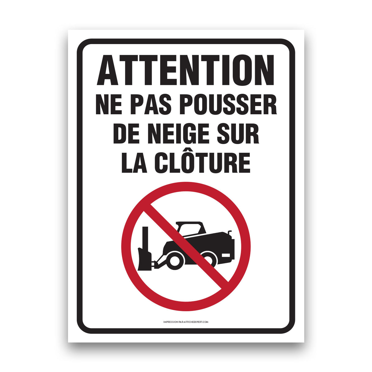 Attention - Ne pas pousser de neige sur la clôture (déneigeur)