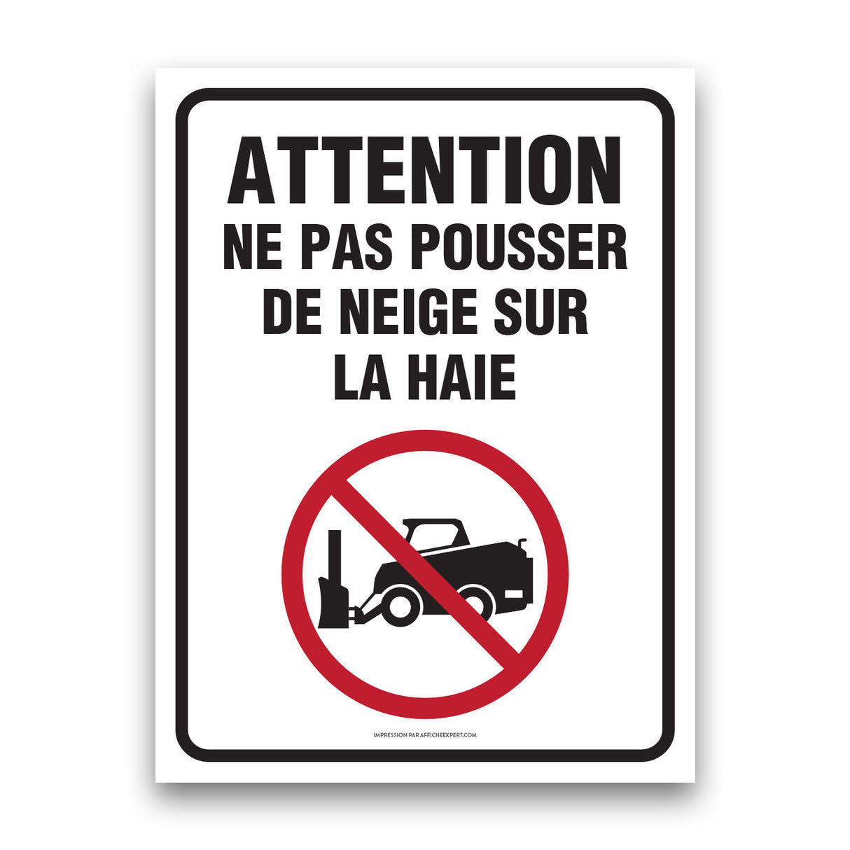 Attention - Ne pas pousser de neige sur la haie (déneigeur)