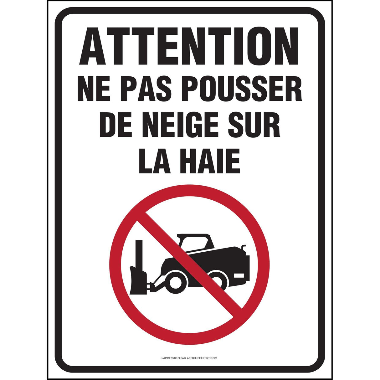 Attention - Ne pas pousser de neige sur la haie (déneigeur)