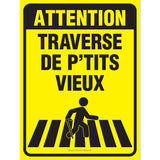 Sign - "Attention - Traverse de p'tits vieux"